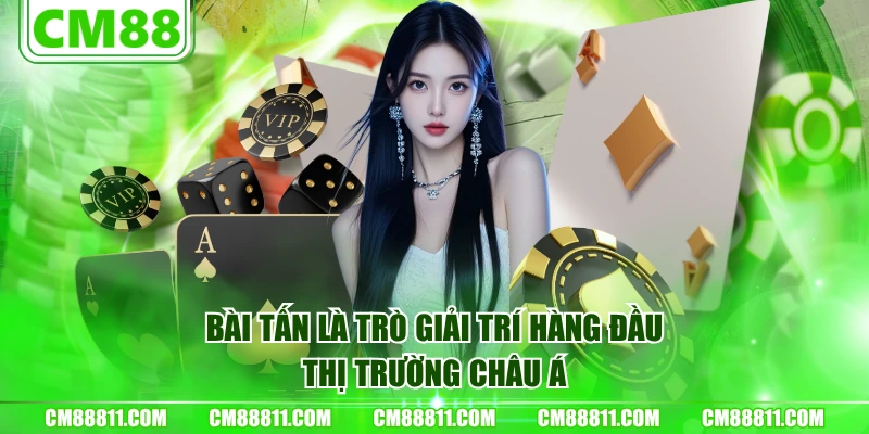 Bài tấn là trò giải trí hàng đầu thị trường châu Á